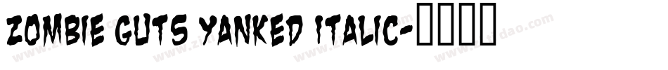 Zombie Guts Yanked Italic字体转换